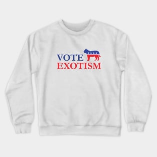 JOE EXOTIC 2020 - VOTE EXOTISM Crewneck Sweatshirt